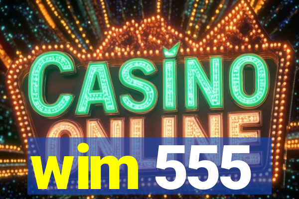 wim 555